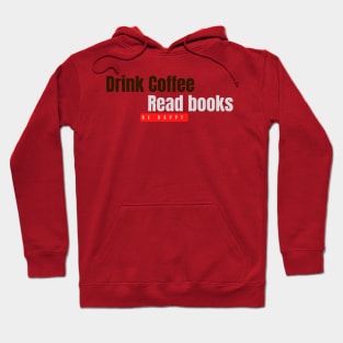 Drink coffee, read book, be happy Hoodie